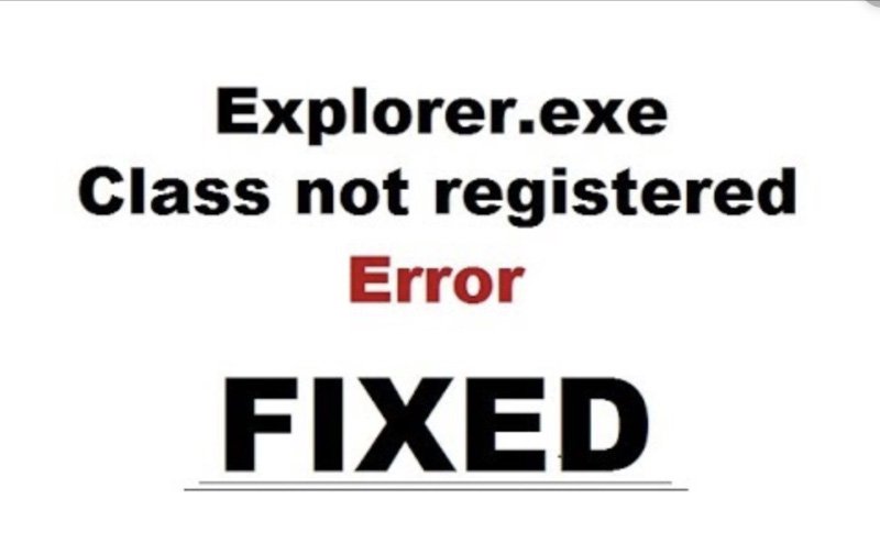 Explorer.exe Class Not Registered Error! How To Fix It?